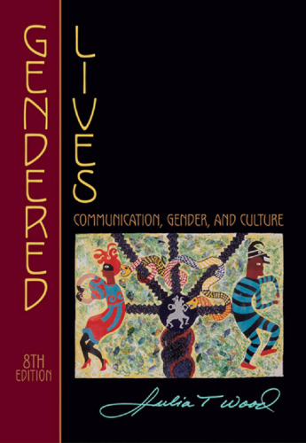 Gendered Lives: Communication, Gender, and Culture , Eighth Edition