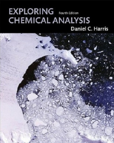 Exploring Chemical Analysis , Fourth Edition