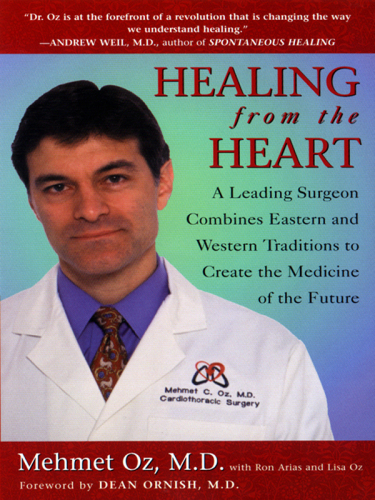 Healing From the Heart: A Leading Surgeon Combines Eastern and Western Traditions to Create the Medicine of the Future