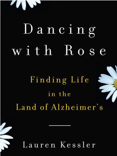 Dancing with Rose: Finding Life in the Land of Alzheimer's