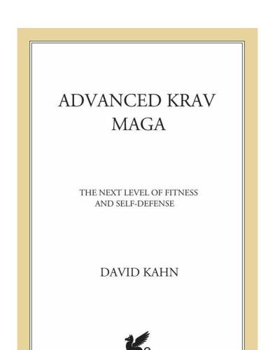 Advanced Krav Maga: The Next Level of Fitness and Self-Defense