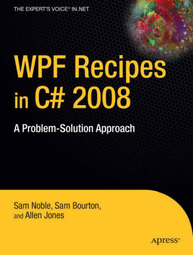 WPF Recipes in C# 2008: A Problem-Solution Approach