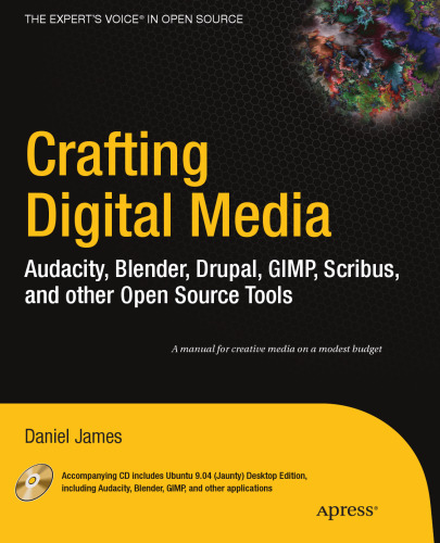 Crafting Digital Media: Audacity, Blender, Drupal, GIMP, Scribus, and other Open Source Tools ()