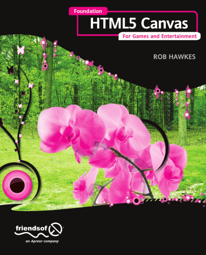 Foundation HTML5 Canvas: For Games and Entertainment