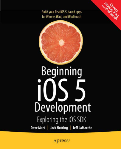 Beginning IOS 5 Development: Exploring the IOS SDK
