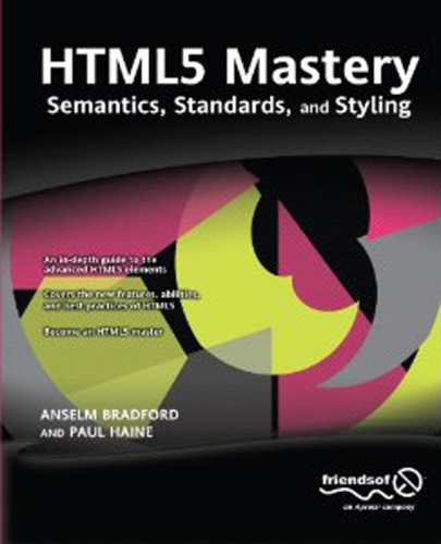 HTML5 Mastery: Semantics, Standards, and Styling