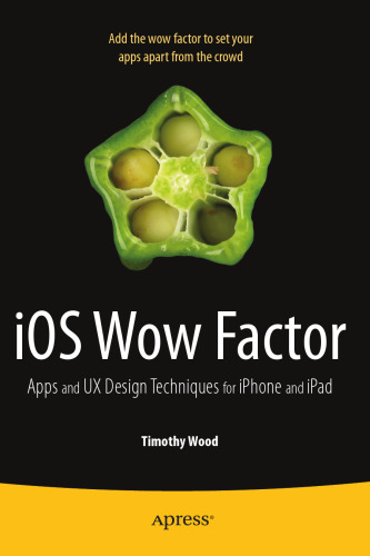iOS Wow Factor: UX Design Techniques for iPhone and iPad