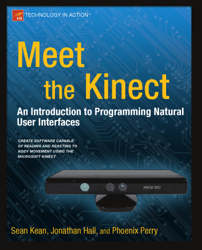 Meet the Kinect: An Introduction to Programming Natural User Interfaces