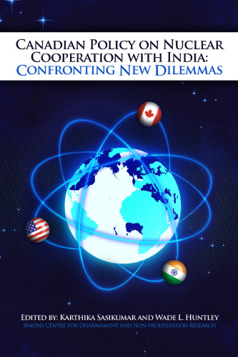 Canadian Policy on Nuclear Cooperation with India: Confronting New Dilemmas