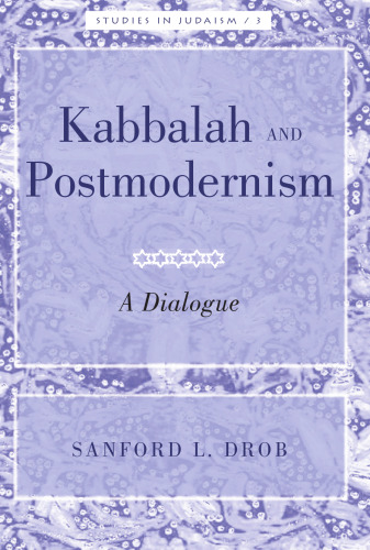 Kabbalah and Postmodernism: A Dialogue (Studies in Judaism)