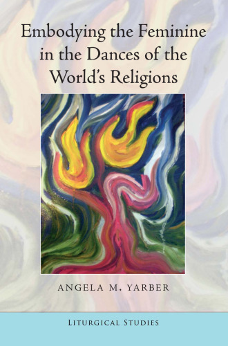 Embodying the Feminine in the Dances of the World’s Religions