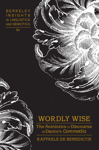 Wordly Wise: The Semiotics of Discourse in Dante’s Commedia
