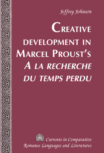Creative Development in Marcel Proust’s «A la recherche du temps perdu»