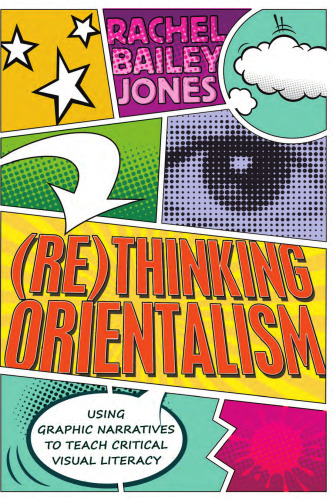 (Re)thinking Orientalism: Using Graphic Narratives to Teach Critical Visual Literacy
