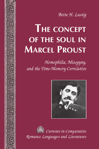 The Concept of the Soul in Marcel Proust: Homophilia, Misogyny, and the Time-Memory Correlative