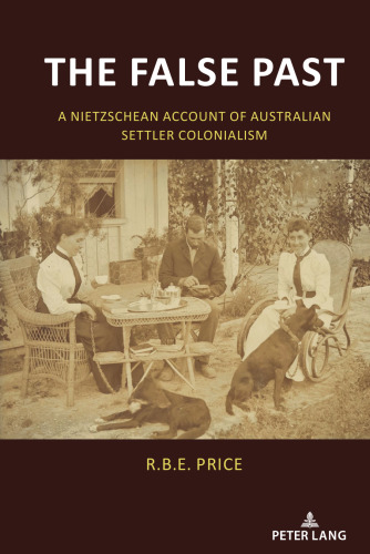 The False Past: A Nietzschean Account of Australian Settler Colonialism