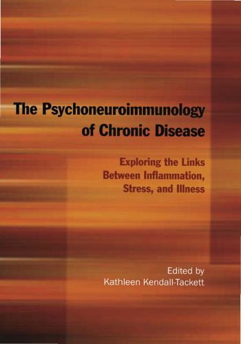 The Psychoneuroimmunology of Chronic Disease: Exploring the Links Between Inflammation, Stress, and Illness