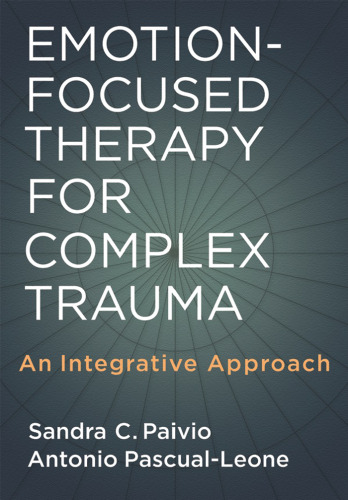 Emotion-Focused Therapy for Complex Trauma: An Integrative Approach