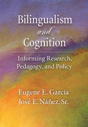 Bilingualism and Cognition: Informing Research, Pedagogy, and Policy