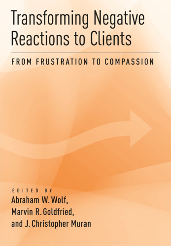 Transforming Negative Reactions to Clients: From Frustration to Compassion