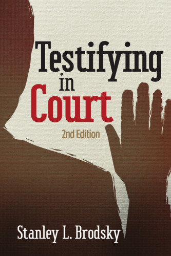 Testifying in Court: Guidelines and Maxims for the Expert Witness