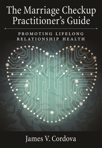 The Marriage Checkup Practitioner’s Guide: Promoting Lifelong Relationship Health