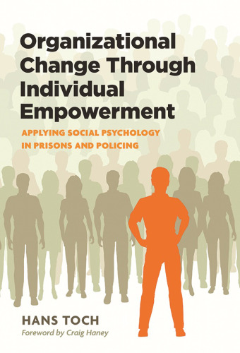 Organizational Change Through Individual Empowerment: Applying Social Psychology in Prisons and Policing