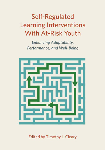 Self-Regulated Learning Interventions With At-Risk Youth: Enhancing Adaptability, Performance, and Well-Being