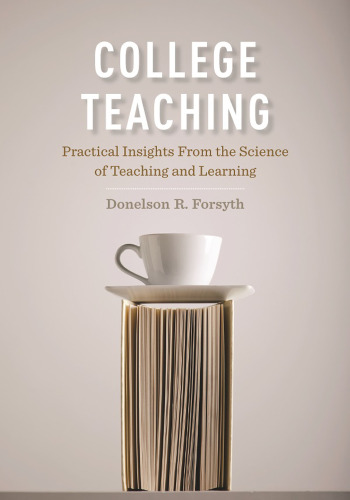 College Teaching: Practical Insights from the Science of Teaching and Learning