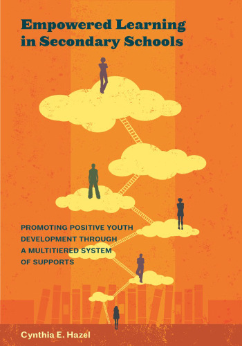 Empowered Learning in Secondary Schools: Promoting Positive Youth Development Through a Multitiered System of Supports