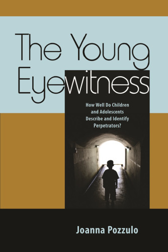 The Young Eyewitness: How Well Do Children and Adolescents Describe and Identify Perpetrators?