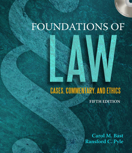 Foundations of Law: Cases, Commentary and Ethics , Fifth Edition