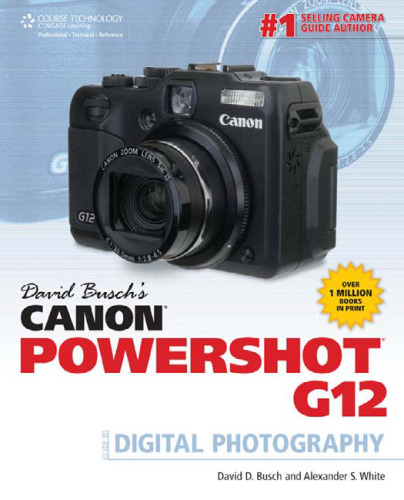 David Busch's Canon Powershot G12 Guide to Digital Photography