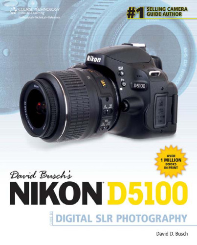 David Busch's Nikon D5100 Guide to Digital SLR Photography