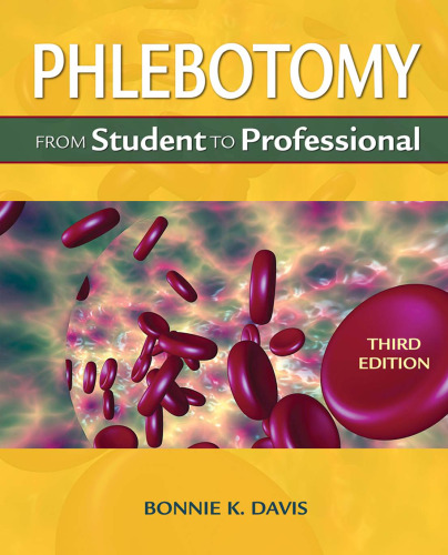 Phlebotomy: From Student to Professional , Third Edition (Medical Lab Technician Solutions to Enhance Your Courses!)