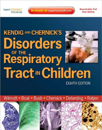 Kendig and Chernick’s Disorders of the Respiratory Tract in Children