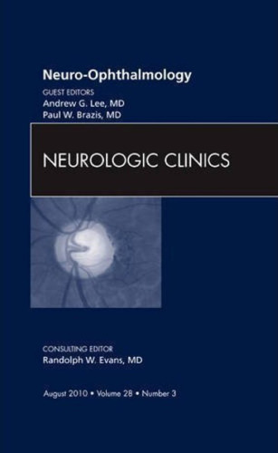 Neuro-ophthalmology, An Issue of Neurologic Clinics (The Clinics: Internal Medicine)