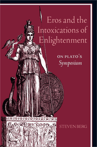 Eros and the Intoxications of Enlightenment: On Plato's Symposium