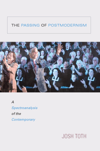 The Passing of Postmodernism: A Spectroanalysis of the Contemporary