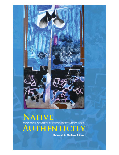 Native Authenticity: Transnational Perspectives on Native American Literary Studies (Native Traces)