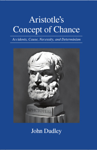 Aristotle’s Concept of Chance: Accidents, Cause, Necessity, and Determinism