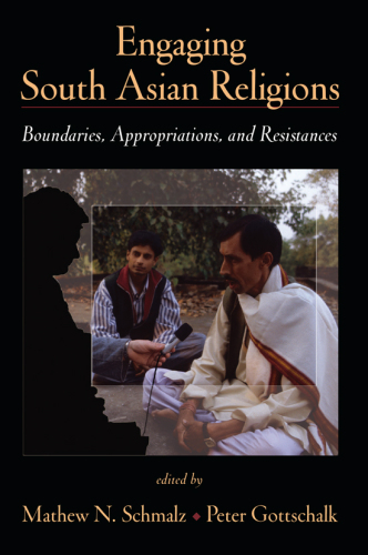 Engaging South Asian Religions: Boundaries, Appropriations, and Resistances