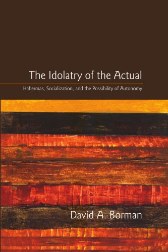 The Idolatry of the Actual: Habermas, Socialization, and the Possibility of Autonomy