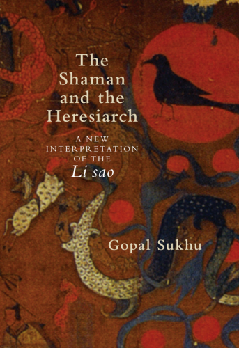 The Shaman and the Heresiarch: A New Interpretation of the Li Sao