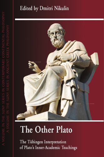 The Other Plato: The Tübingen Interpretation of Plato’s Inner-Academic Teachings