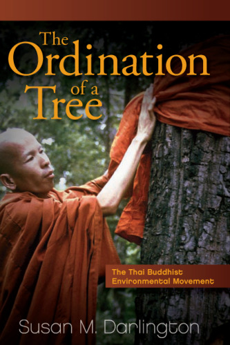 The Ordination of a Tree: The Thai Buddhist Environmental Movement