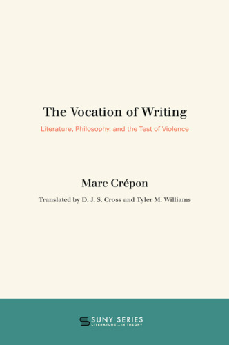 The Vocation of Writing: Literature, Philosophy, and the Test of Violence