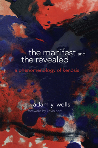 The Manifest and the Revealed: A Phenomenology of Kenōsis