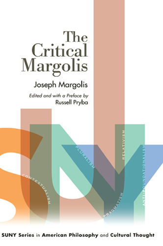The Critical Margolis (SUNY Series in American Philosophy and Cultural Thought)