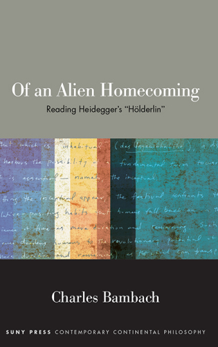 Of an Alien Homecoming: Reading Heidegger's "Hölderlin" (Suny Contemporary Continental Philosophy)